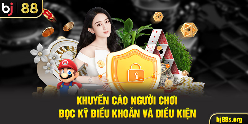  Khuyến cáo người chơi đọc kỹ điều khoản và điều kiện