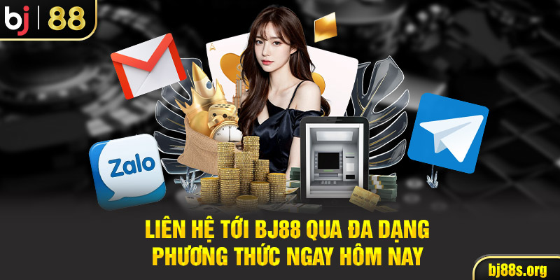 Liên hệ tới Bj88 qua đa dạng phương thức ngay hôm nay