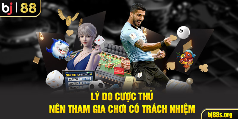 Lý do cược thủ nên tham gia chơi có trách nhiệm