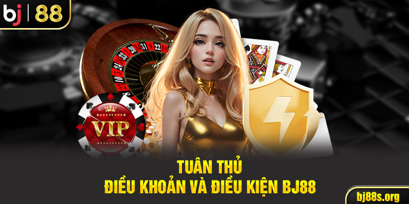 Tuân thủ điều khoản và điều kiện BJ88