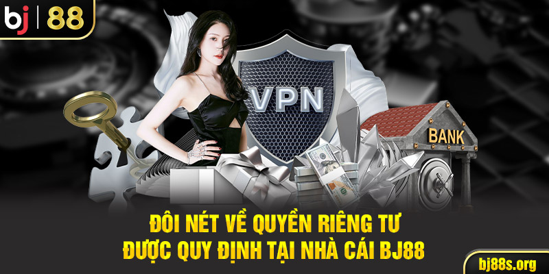 Đôi nét về quyền riêng tư được quy định tại nhà cái BJ88