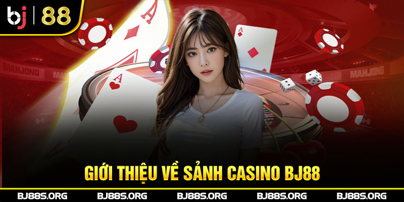 Giới thiệu về sảnh casino Bj88