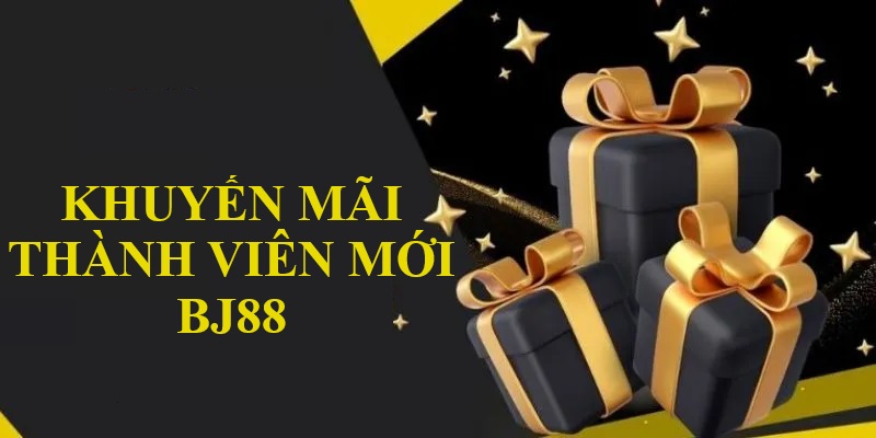 Khuyến mãi thành viên mới BJ88 siêu hot 2024