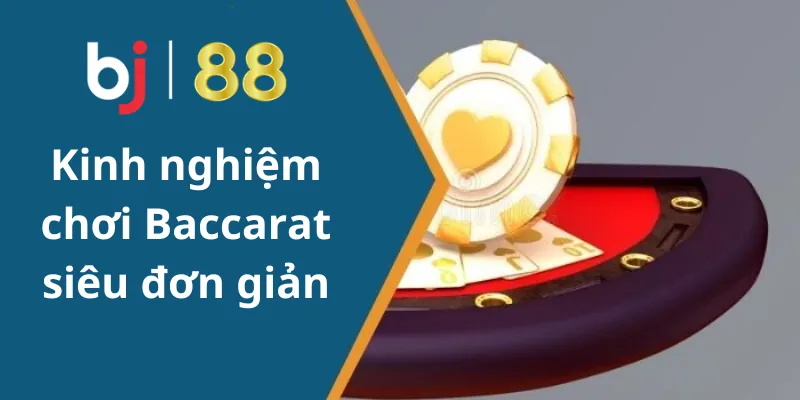 Kinh nghiệm chơi Baccarat siêu đơn giản cho người mới bắt đầu